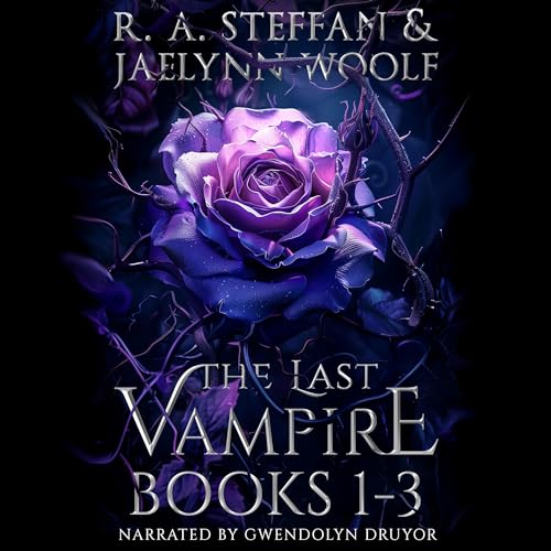 Audiobook cover for The Last Vampire books 1-3 by R.A. Steffan and Jaelynn Woolf